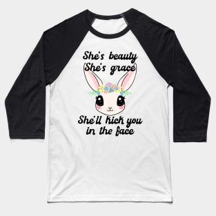 She's Beauty, Grace, She'll Kick You in the Face Cute Bunny Baseball T-Shirt